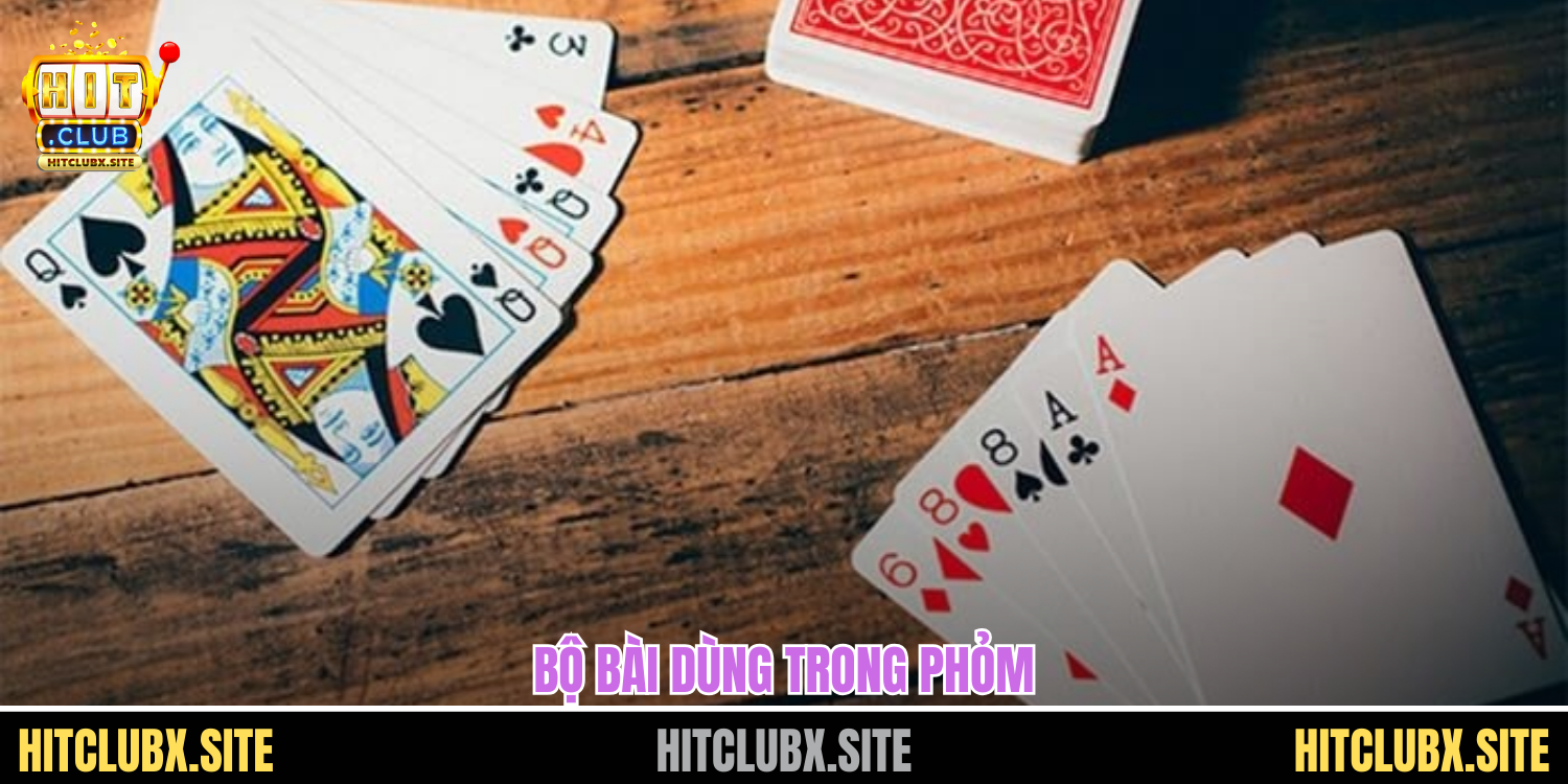 Cách Chơi Bài Phỏm Bật Mí Chiến Thuật Dễ Thắng Nhất Hiện Nay Bộ bài dùng trong phỏm