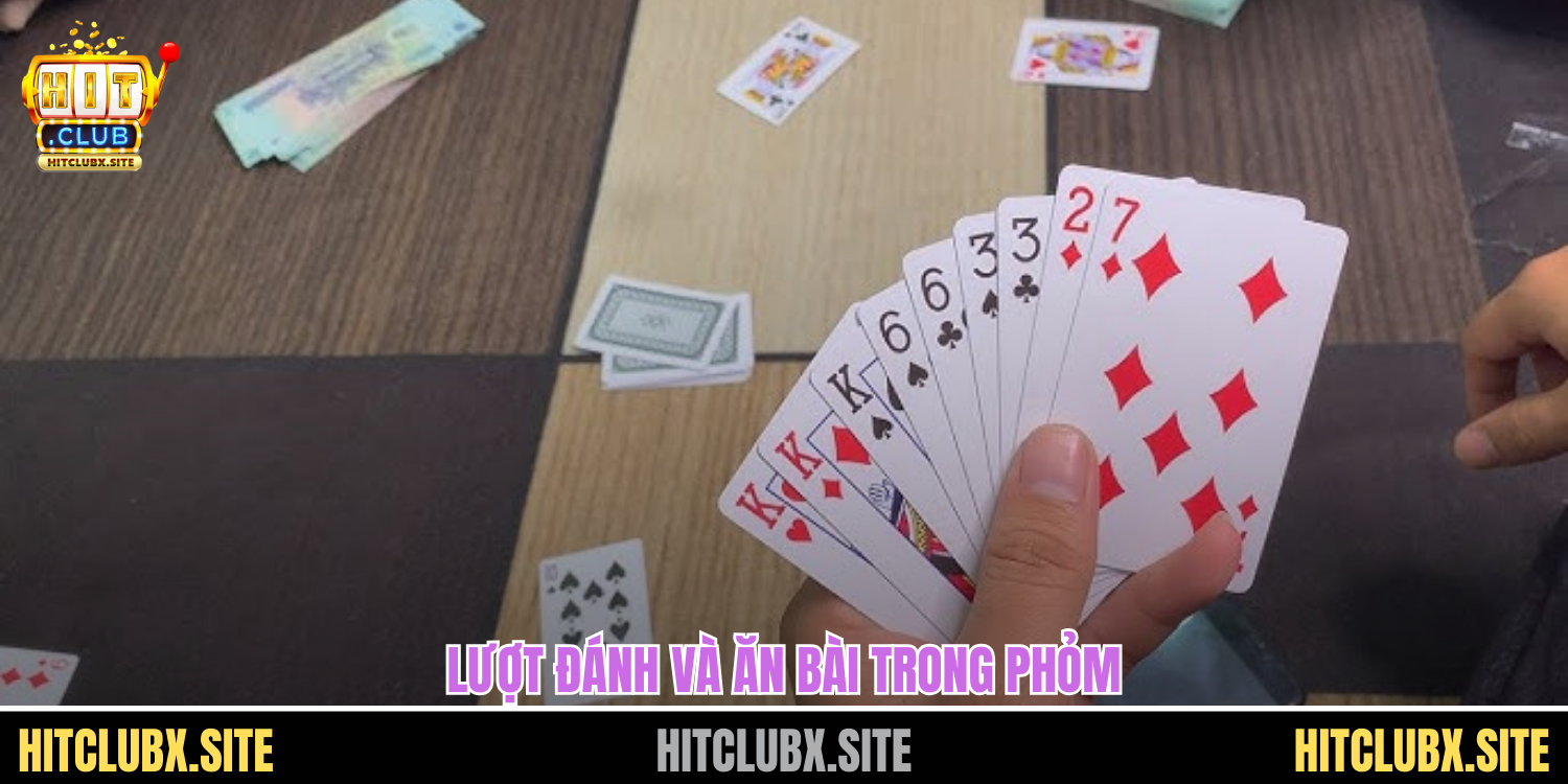 Cách Chơi Bài Phỏm Bật Mí Chiến Thuật Dễ Thắng Nhất Hiện Nay Lượt đánh và ăn bài trong phỏm